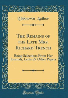 Front cover_The Remains of the Late Mrs. Richard Trench