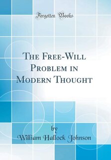 The Free-Will Problem in Modern Thought (Classic Reprint)