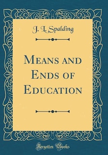Couverture_Means and Ends of Education (Classic Reprint)