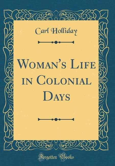 Couverture_Woman's Life in Colonial Days (Classic Reprint)