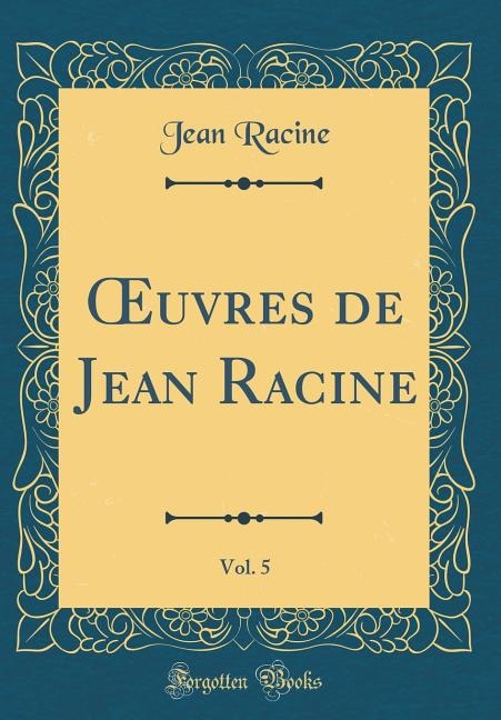 Front cover_Ouvres de Jean Racine, Vol. 5 (Classic Reprint)