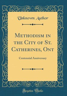 Front cover_Methodism in the City of St. Catherines, Ont