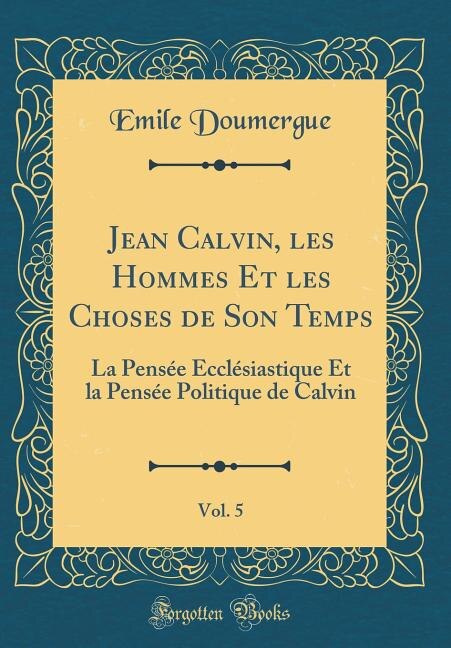 Front cover_Jean Calvin, les Hommes Et les Choses de Son Temps, Vol. 5