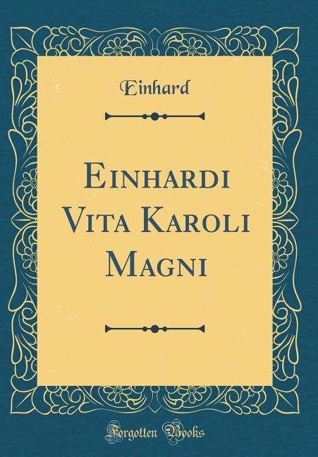 Couverture_Einhardi Vita Karoli Magni (Classic Reprint)