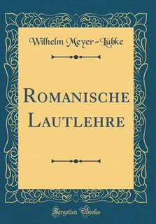 Front cover_Romanische Lautlehre (Classic Reprint)