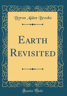Couverture_Earth Revisited (Classic Reprint)