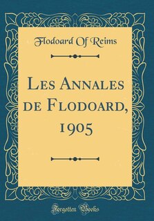 Front cover_Les Annales de Flodoard, 1905 (Classic Reprint)