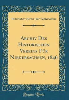 Front cover_Archiv Des Historischen Vereins Für Niedersachsen, 1846 (Classic Reprint)