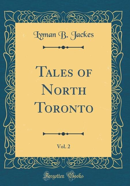 Couverture_Tales of North Toronto, Vol. 2 (Classic Reprint)