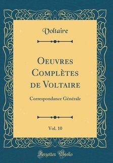 Oeuvres Complètes de Voltaire, Vol. 10: Correspondance Générale (Classic Reprint)