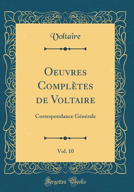 Oeuvres Complètes de Voltaire, Vol. 10: Correspondance Générale (Classic Reprint)