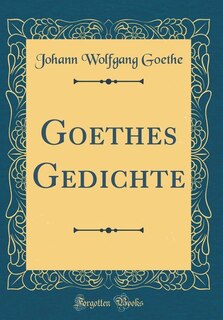 Front cover_Goethes Gedichte (Classic Reprint)