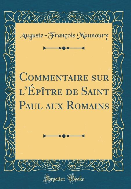 Front cover_Commentaire sur l'Épître de Saint Paul aux Romains (Classic Reprint)