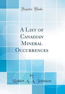 Front cover_A List of Canadian Mineral Occurrences (Classic Reprint)