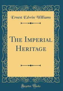Couverture_The Imperial Heritage (Classic Reprint)