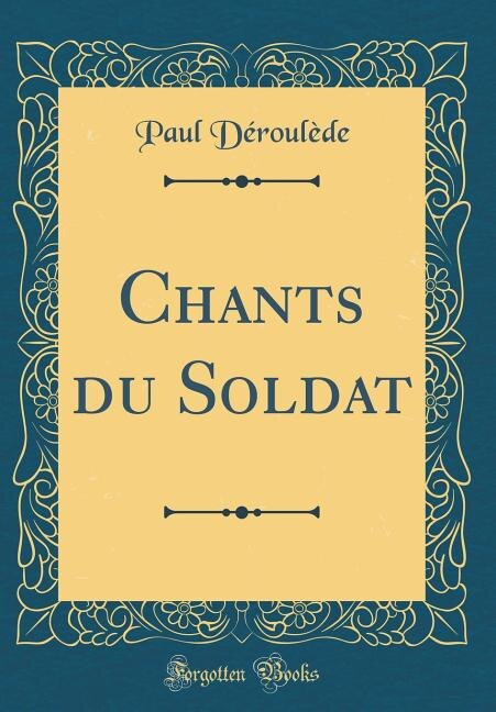 Couverture_Chants du Soldat (Classic Reprint)