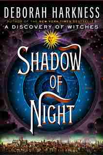 Shadow Of Night: A Novel by Deborah Harkness