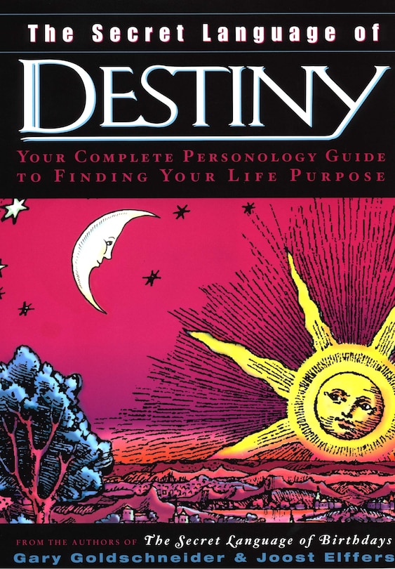 The Secret Language Of Destiny: Your Complete Personology Guide To Finding Your Life Purpose