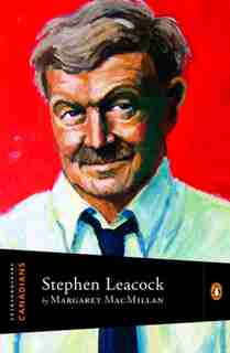 Extraordinary Canadians:stephen Leacock by Margaret Macmillan
