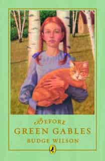 Before Green Gables by Budge Wilson
