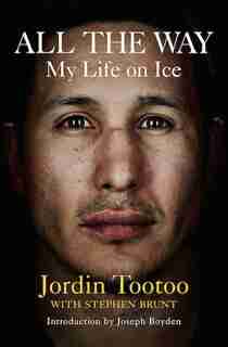 All The Way: My Life On Ice by Jordin Tootoo
