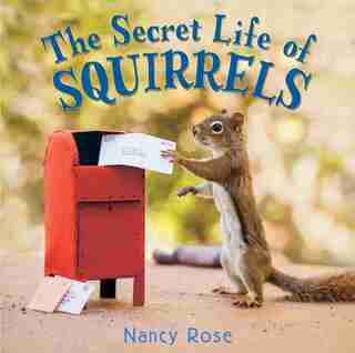 The Secret Life Of Squirrels: A Little Peanuts Book by Nancy Rose