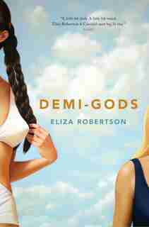Demi-gods by Eliza Robertson