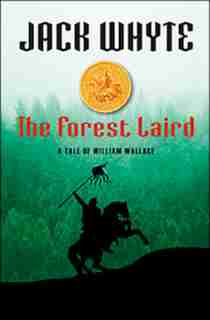 The Forest Laird: A Tale Of William Wallace by Jack Whyte