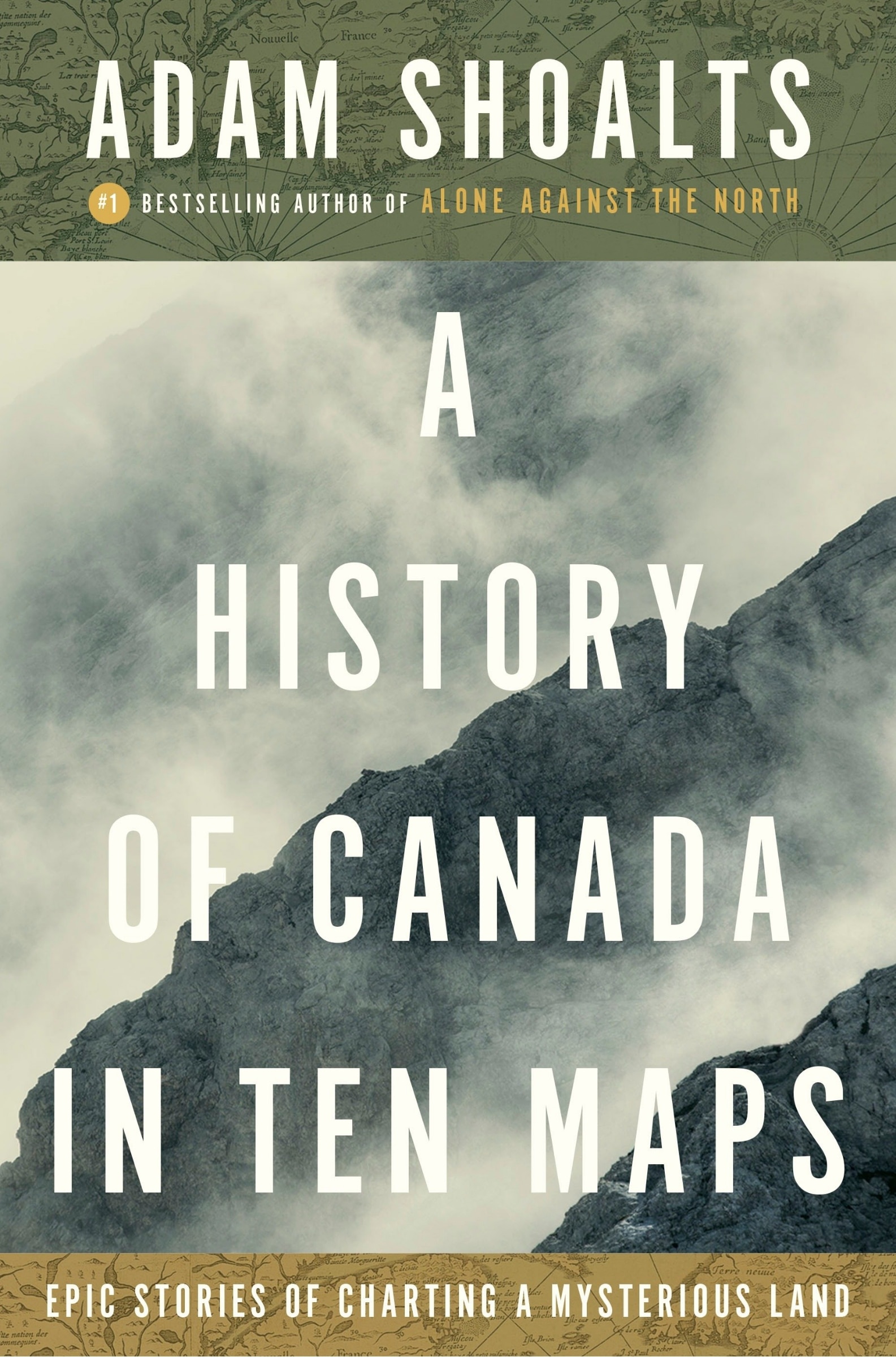A History Of Canada In Ten Maps: Epic Stories Of Charting A