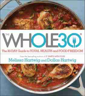 The Whole30: The 30-day Guide To Total Health And Food Freedom by Melissa Hartwig Urban