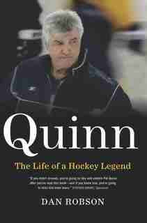Quinn: The Life Of A Hockey Legend by Dan Robson