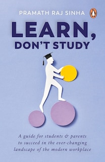 Learn, Don't Study