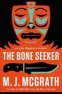 The Bone Seeker: An Edie Kiglatuk Mystery by M. J. McGrath