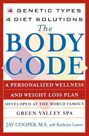 The Body Code: A Personal Wellness And Weight Loss Plan At The World Famous Green Valley Spa