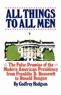 All Things All Men de Godfrey Hodgson