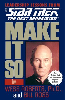 Front cover_Make It So: Leadership Lessons from Star Trek: The Next Generation