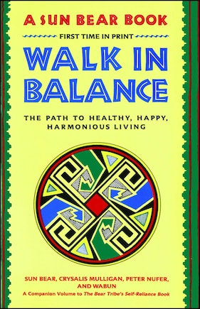 Walk In Balance: The Path To Healthy, Happy, Harmonious Living