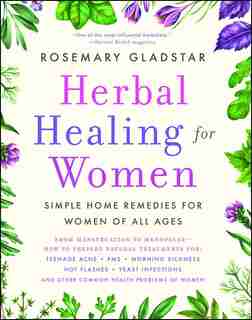 Herbal Healing For Women by Rosemary Gladstar