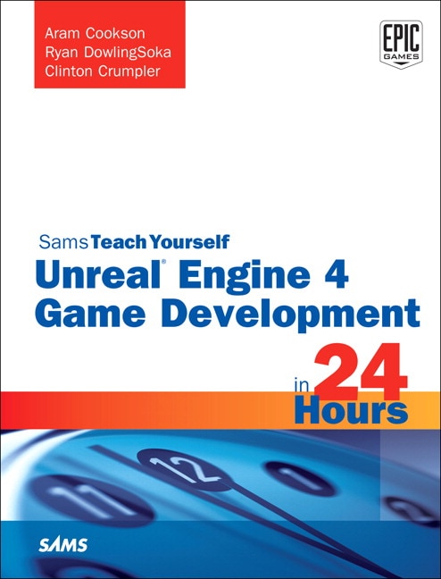 Front cover_Unreal Engine 4 Game Development In 24 Hours, Sams Teach Yourself
