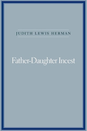 Father-Daughter Incest: With a New Afterword