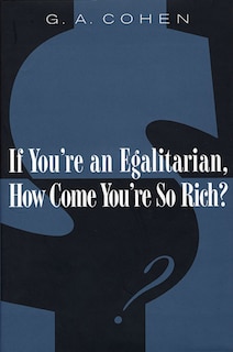 Front cover_If You're an Egalitarian, How Come You're So Rich?