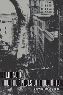 Couverture_Film Noir and the Spaces of Modernity