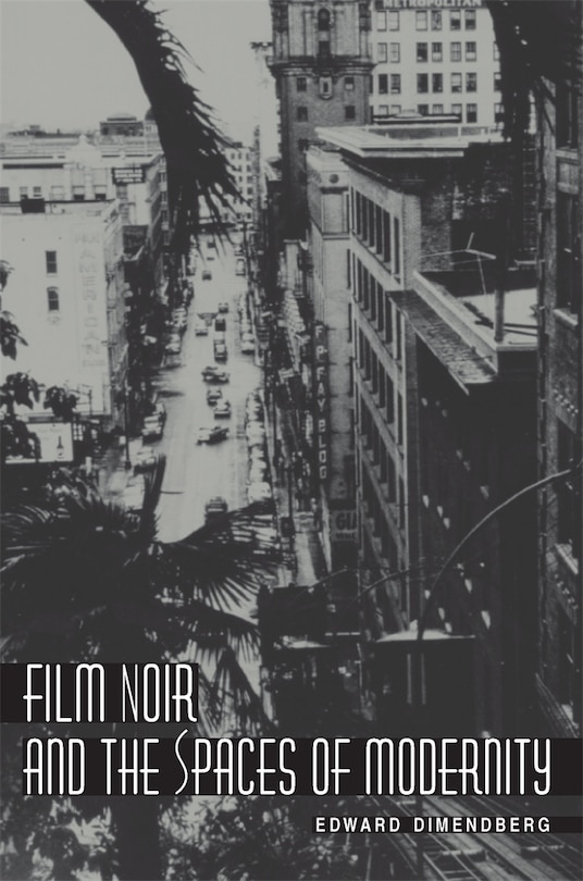 Couverture_Film Noir and the Spaces of Modernity