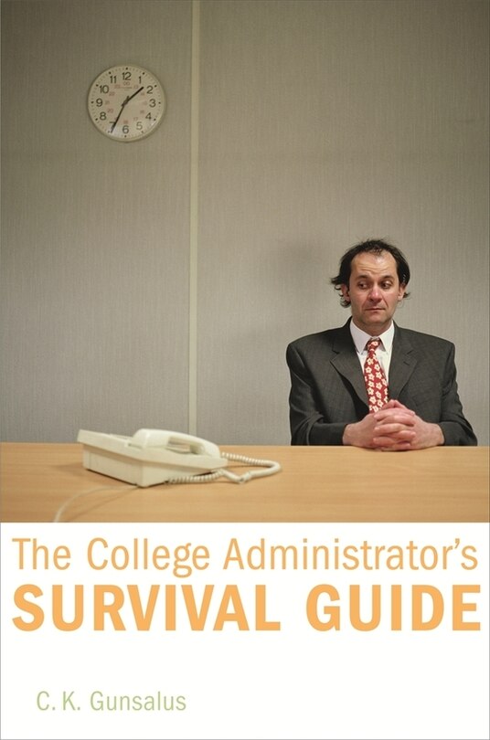 Front cover_The College Administrator&rsquo;s Survival Guide