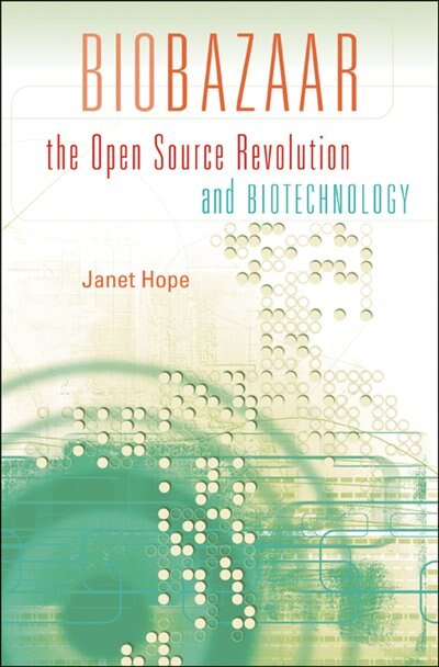 Biobazaar: The Open Source Revolution And Biotechnology Book By Janet ...