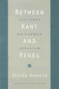 Between Kant and Hegel: Lectures on German Idealism