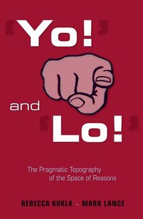 Couverture_‘Yo!’ and ‘Lo!’: The Pragmatic Topography of the Space of Reasons
