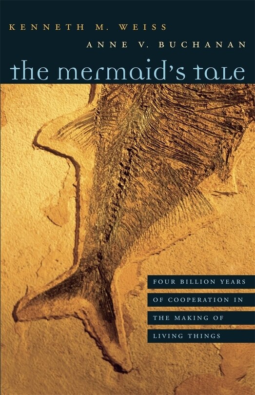 The Mermaid’s Tale: Four Billion Years of Cooperation in the Making of Living Things image number 0