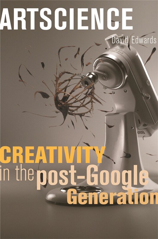 Artscience: Creativity in the Post-Google Generation