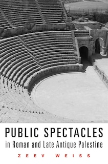Front cover_Public Spectacles In Roman And Late Antique Palestine